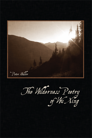 The Wilderness Poetry of Wu Xing - Peter Waldor.png