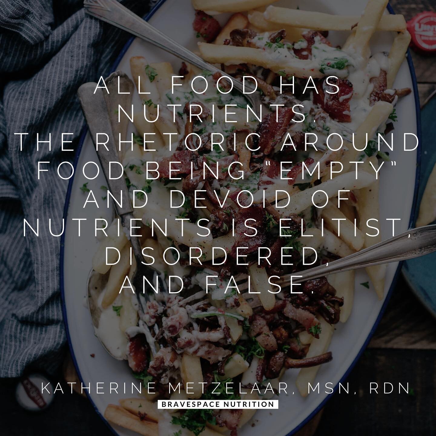 All food has nutrients. And as an eating disorder dietitian and a person who is recovered from an eating disorder that was in part fueled by this false rhetoric, I want you to know that people saying that food is &ldquo;empty&rdquo; or &ldquo;devoid 