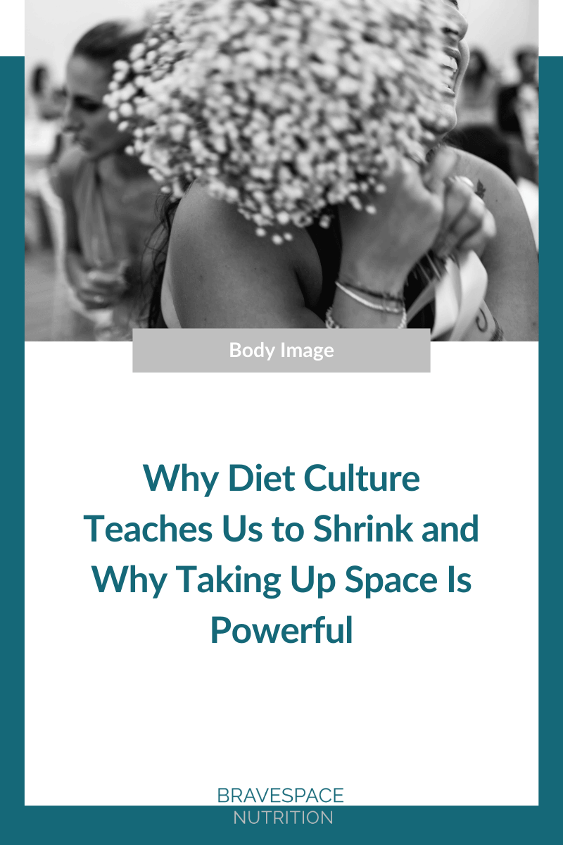 Why Diet Culture Teaches Us to Shrink and Why Taking Up Space Is Powerful