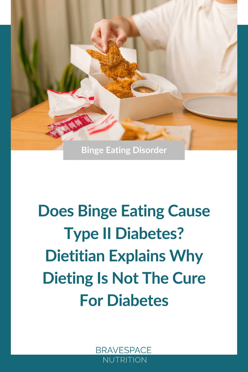 Does Binge Eating Cause Type II Diabetes? Dietitian Explains Why Dieting Is Not The Cure For