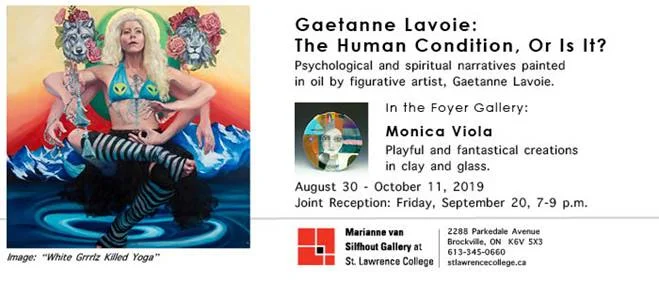 Been a long time comin'! Please join me in celebrating my first solo show in Canada in almost 10 years. I am honoured to invite you to the opening reception of my exhibit "The Human Condition, or is it?" at the Marianne Van Silfhout Gallery at St. Lawrence College in Brockville, ON. Sept. 20th, 2019, 7-9pm. This exhibit is serendipitous to say the least. After moving to Kingston in November 2018 I opened my inbox that fateful day in February, the cold long winter just about killing any ounce of spirit left, to read the invitation to exhibit at the Marianne Van Silfhout Gallery and was absolutely exalted. I graciously accepted the galleries call to exhibit, without question. I feel blessed to be exhibiting at such a prestigious location and am in awe of how Heather Savage (gallery director) has displayed my work. It's by far the best exhibit I've ever had and it is my greatest pleasure to invite you to celebrate with me the evening of Sept. 20th. If by whatever unfortunate circumstance you are unable to attend the event please do stop in whenever you have time. The exhibit will be hung until October 11th! Thank you for your continued support and encouragement. It's not for naught! I hope to see you there