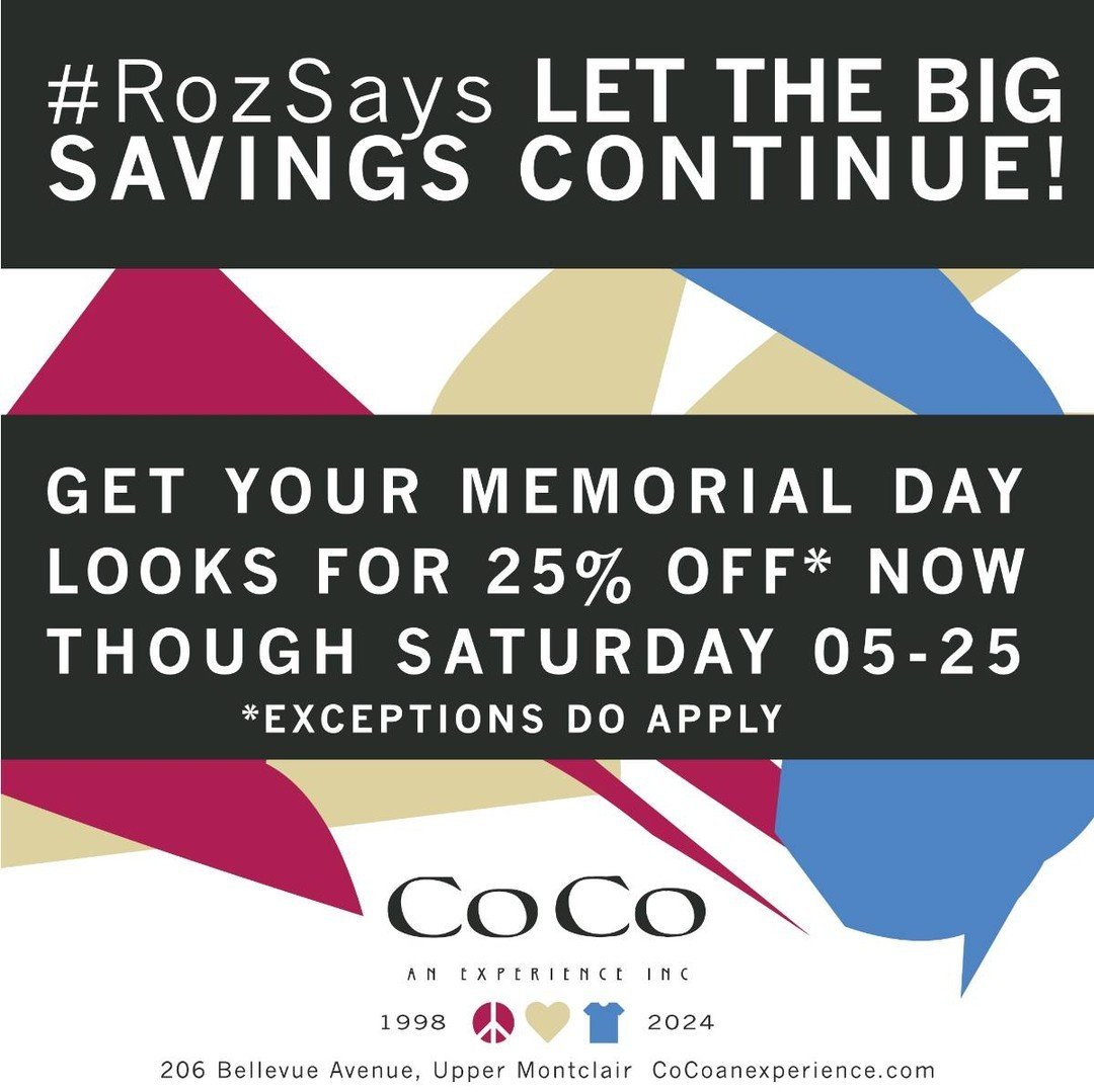 #RozSays LET THE BIG 25% OFF SAVINGS CONTINUE! NOW THROUGH MAY 25TH - GET BIG SAVINGS OFF YOUR MEMORIAL DAY LOOKS ON ALMOST ALL CLOTHING IN THE SHOP! 
#seeyouatcoco #cocoanexperience #206bellevueavenue #uppermontclairnj #montclairnj #peace #love #fas