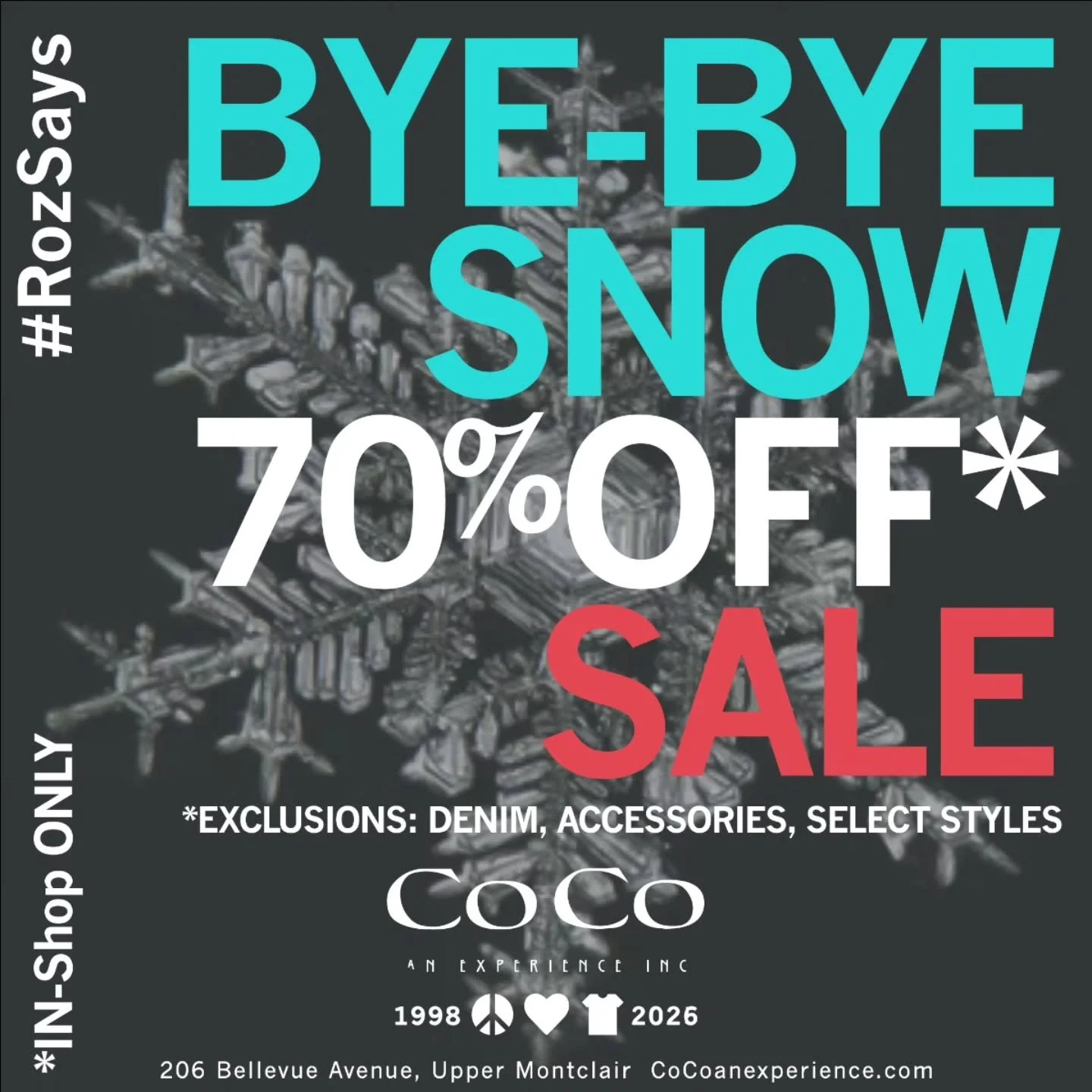 #RozSays is saying (PLEASE) BYE-BYE SNOW with 70* OFF WINTER STYLES at Co Co an experience! 
Now while supplies last - pop in the shop for huge savings on sweaters, coats, and more from our winter collections. 

Some exclusions apply. 
In-shop only. 