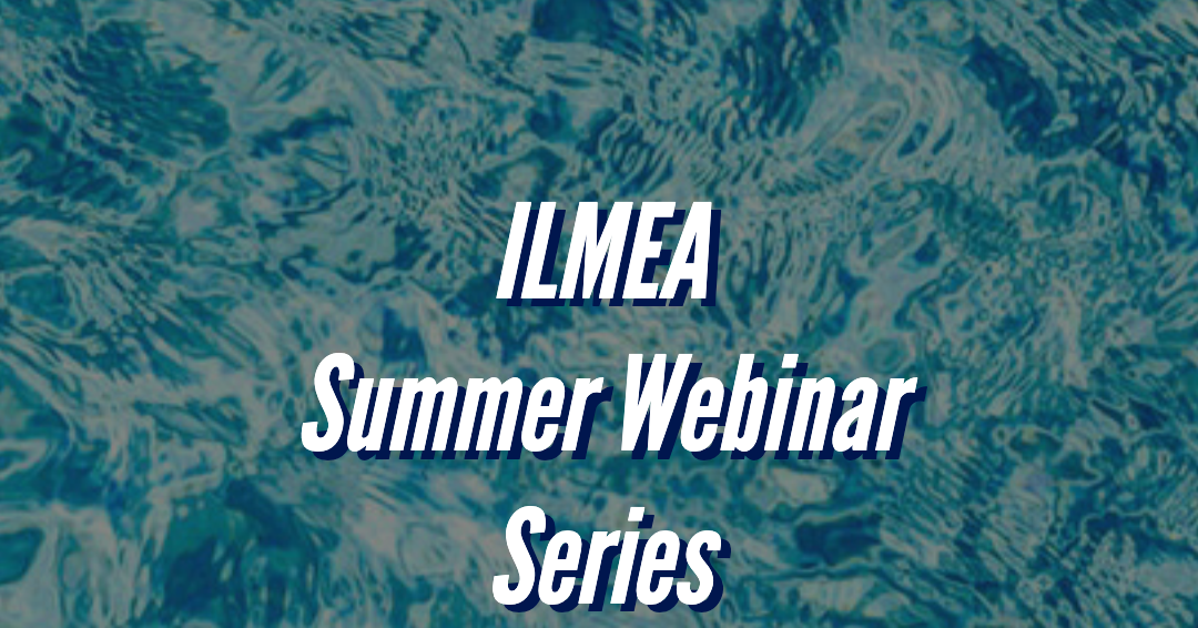 ILMEA Summer Webinar Series