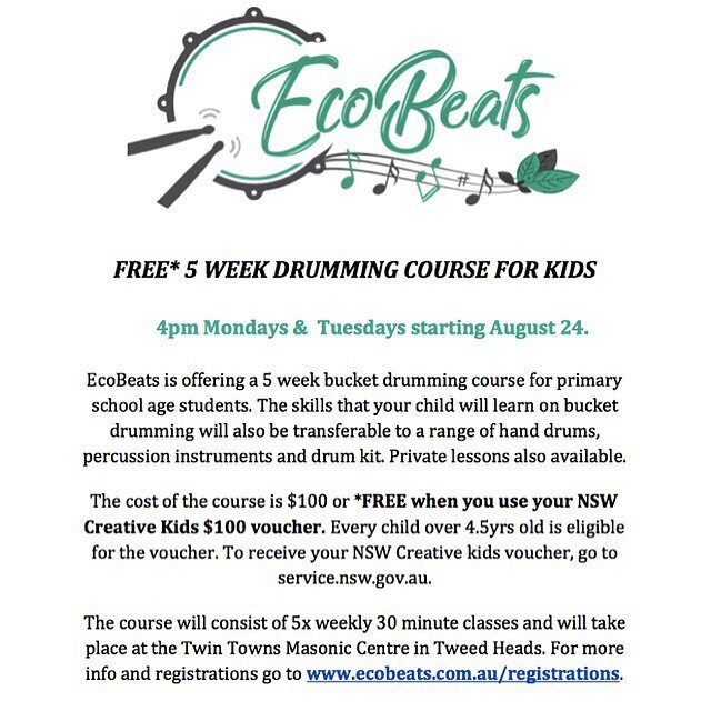 EcoBeats is offering a FREE* 5 week bucket drumming course for primary school age kids on Monday and Tuesday afternoons at 4pm in Tweed Heads starting 24 August. *The course is free when you use your NSW Creative Kids voucher. Head to www.ecobeats.co