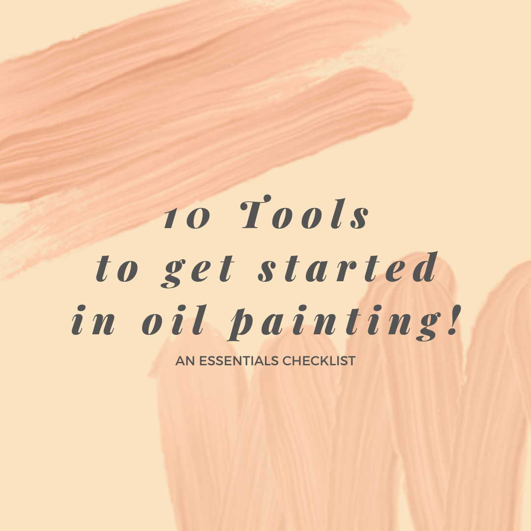 10 Tools you need to get started in oil painting!