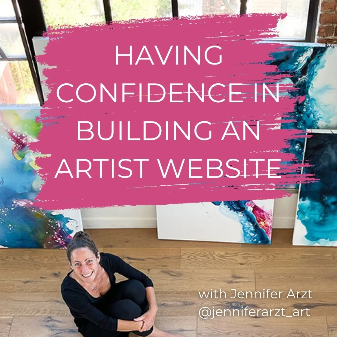 Having Confidence In Building Your Artist Website with Jennifer Arzt 