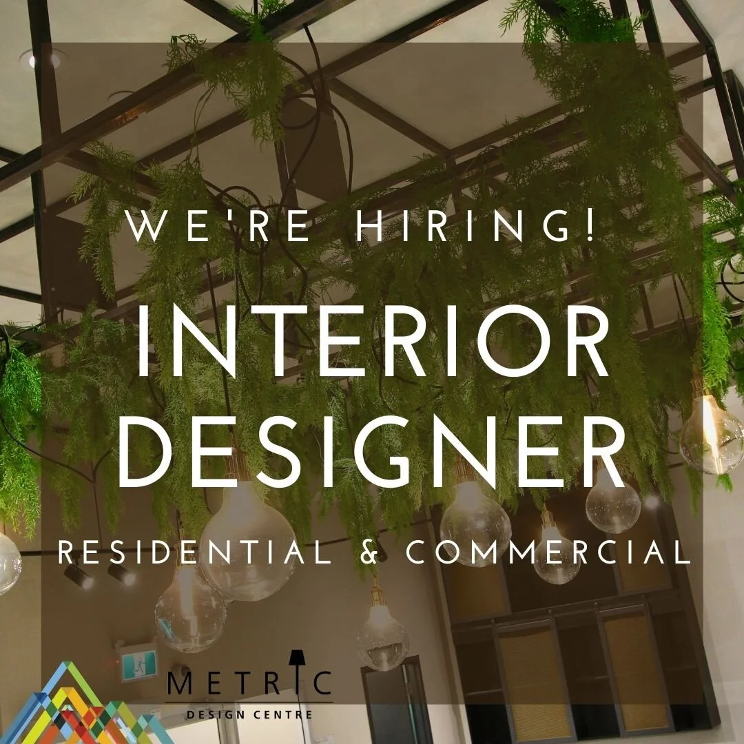 We're Hiring! Interior Designer for immediate hire Metric Design