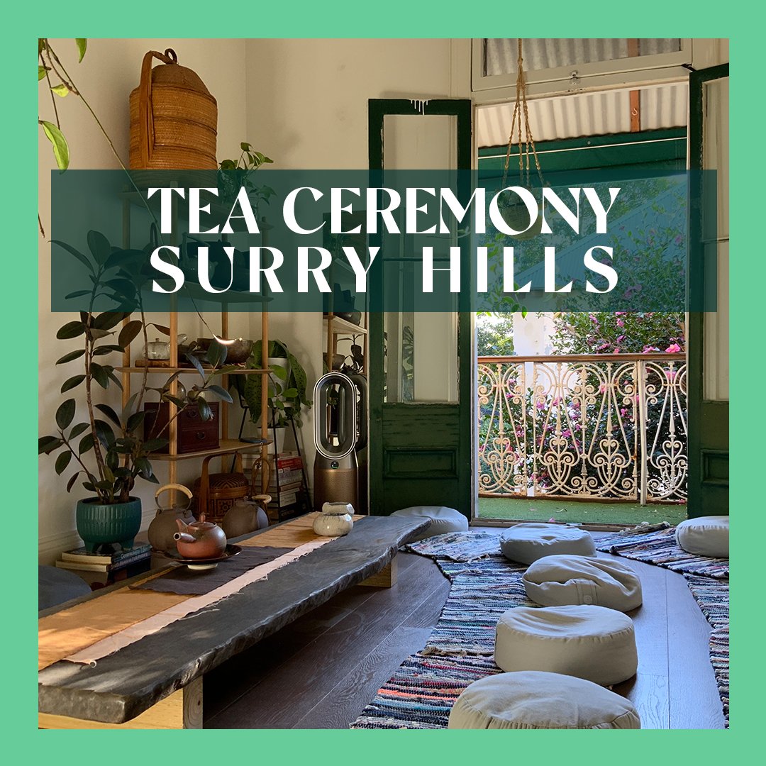 TEA CEREMONY SYDNEY:  7:30AM SURRY HILLS FRIDAY
