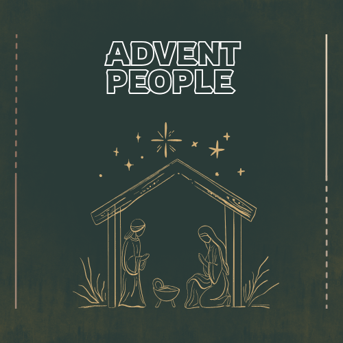 Advent People | Part 3