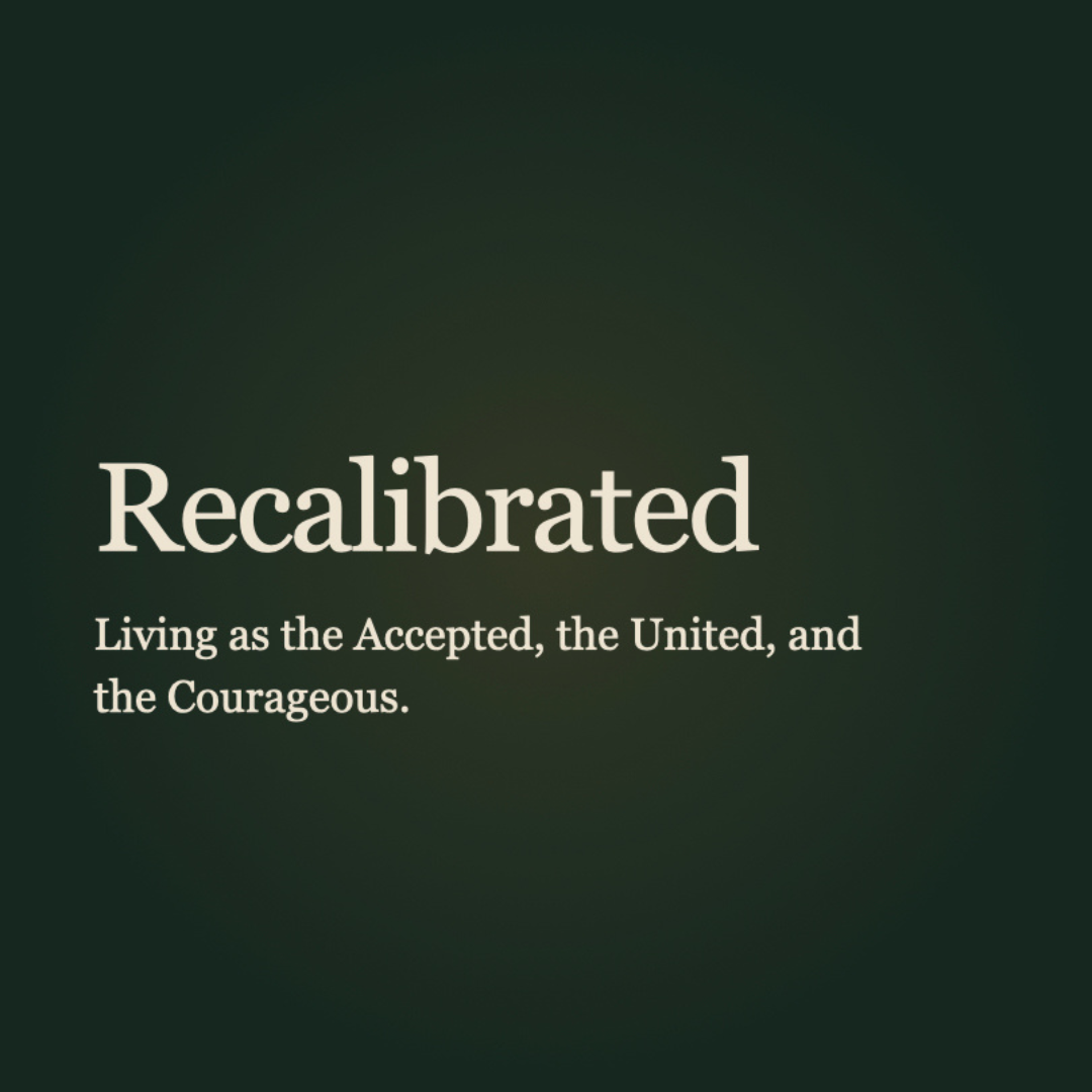 Living as the Accepted, the United and the Courageous