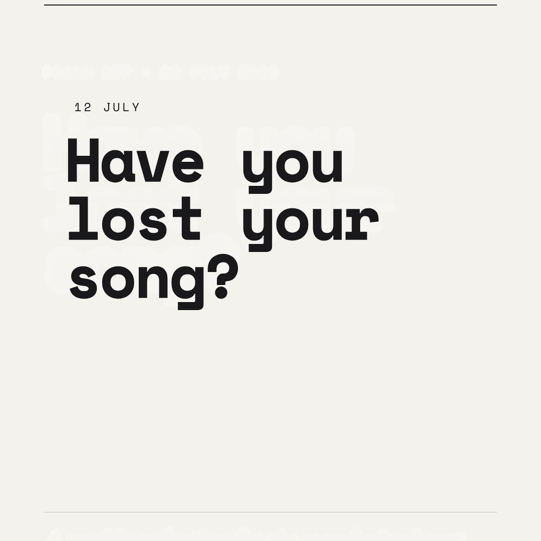Have You Lost Your Song