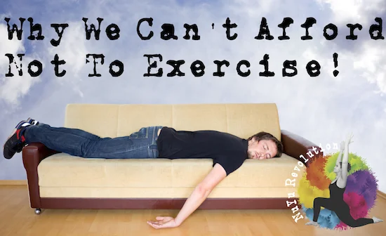 Why we can't afford not to exercise.jpg