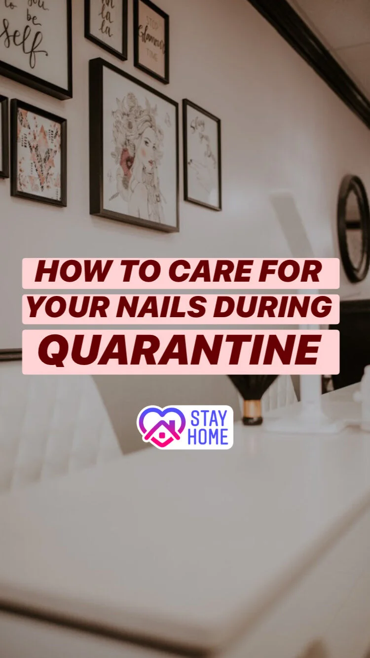 How to care for  your nails during quarantine!