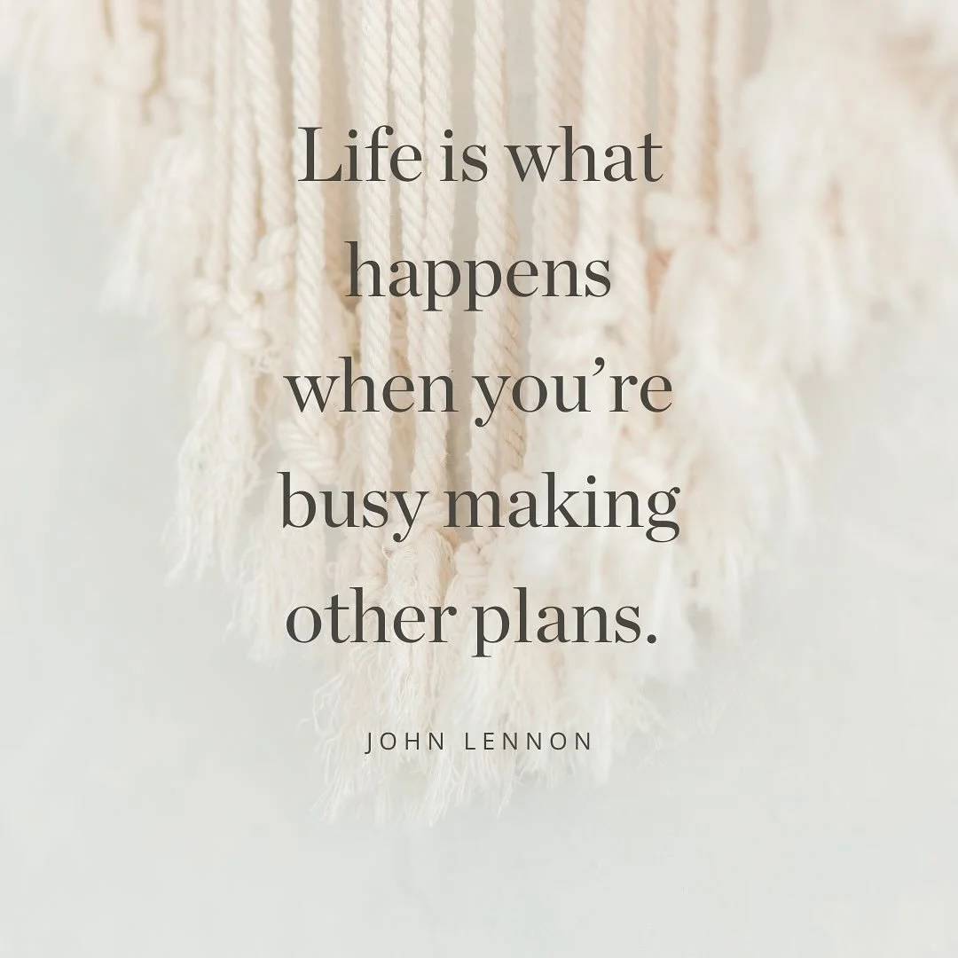 Life is what happens while you&rsquo;re busy making other plans! 

-John Lennon

This quote always hits me.

Life rarely goes according to plan &mdash; sometimes it&rsquo;s magical, sometimes it&rsquo;s messy, but always meaningful. The unexpected mo