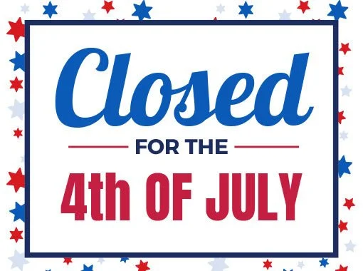 Closed for The 4th of July