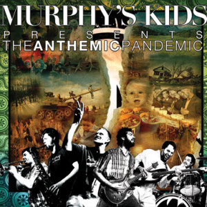 MURPHY'S KIDS - THE ANTHEMIC PANDEMIC