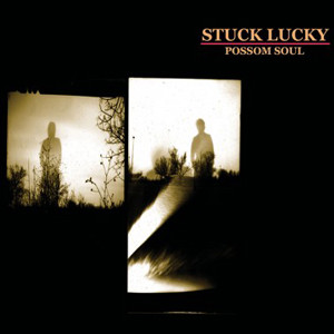 STUCK LUCKY - POSSUM SOUL