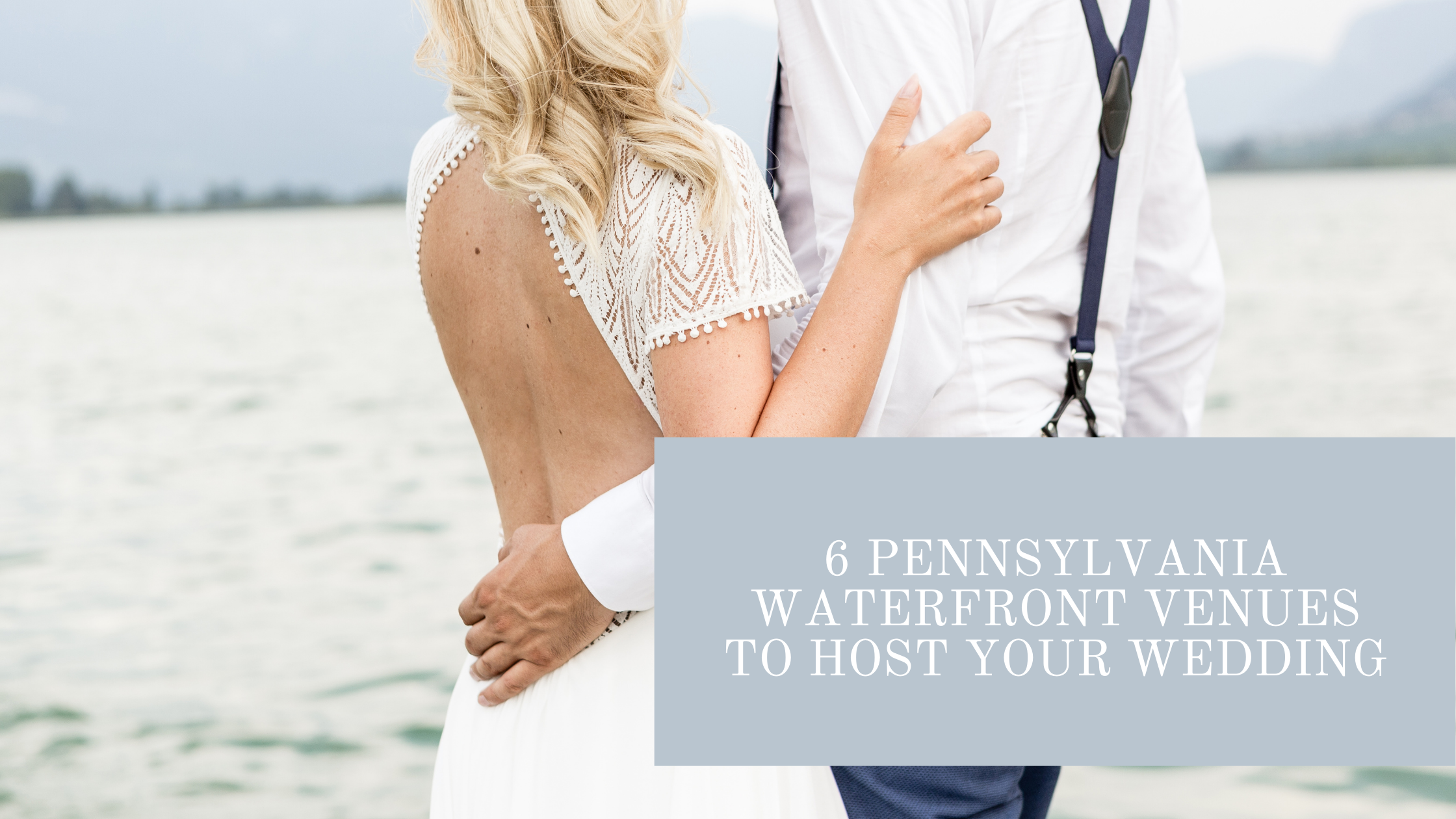 6 Pennsylvania Waterfront Venues To  Host Your Wedding