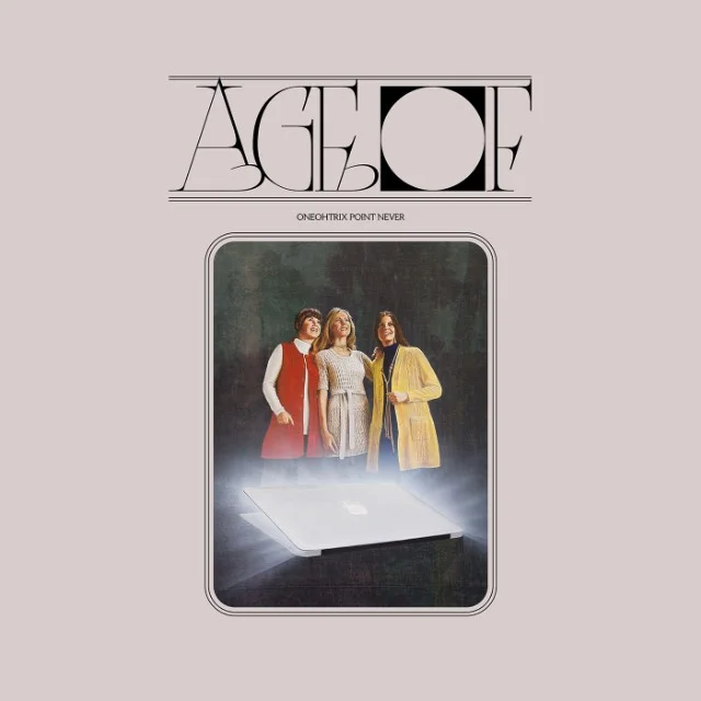 Oneohtrix Point Never - Age Of.jpg