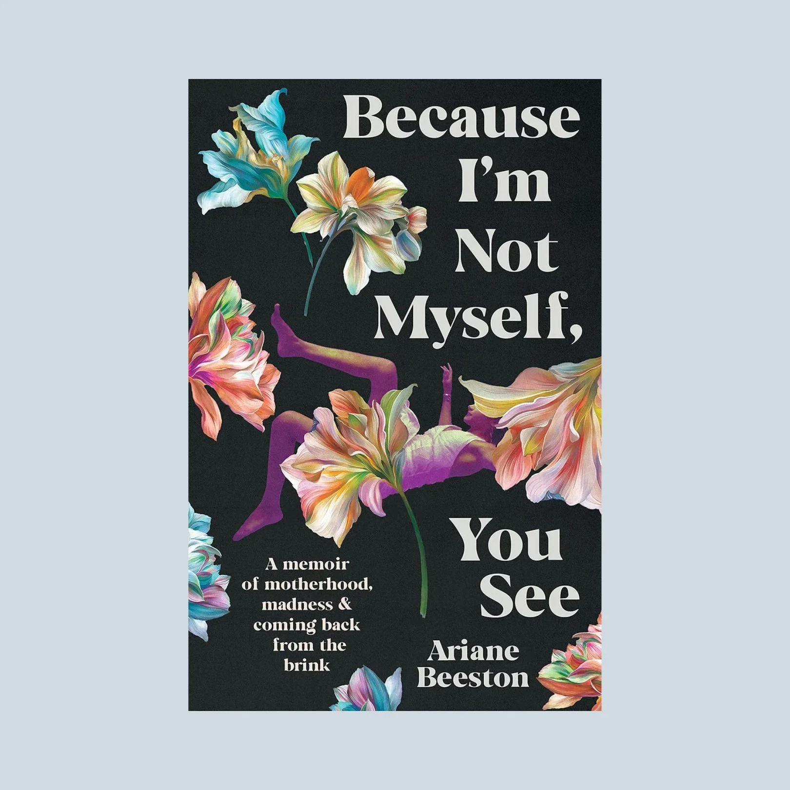 Because I'm Not Myself, You See by @arianejbeeston, published by @blackincbooks, 2024. 
'Blistering, beautiful, true' &mdash;Susan Johnson

'Ariane Beeston's honesty, poetry and wisdom will save lives.' &ndash;&ndash;Anna Spargo-Ryan, author of A Kin
