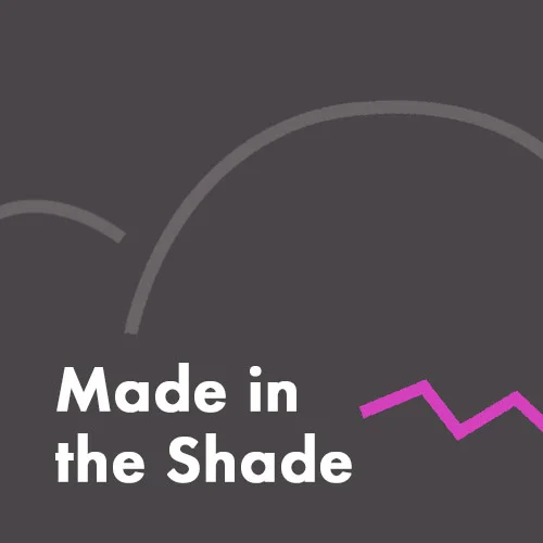 Made in the Shade