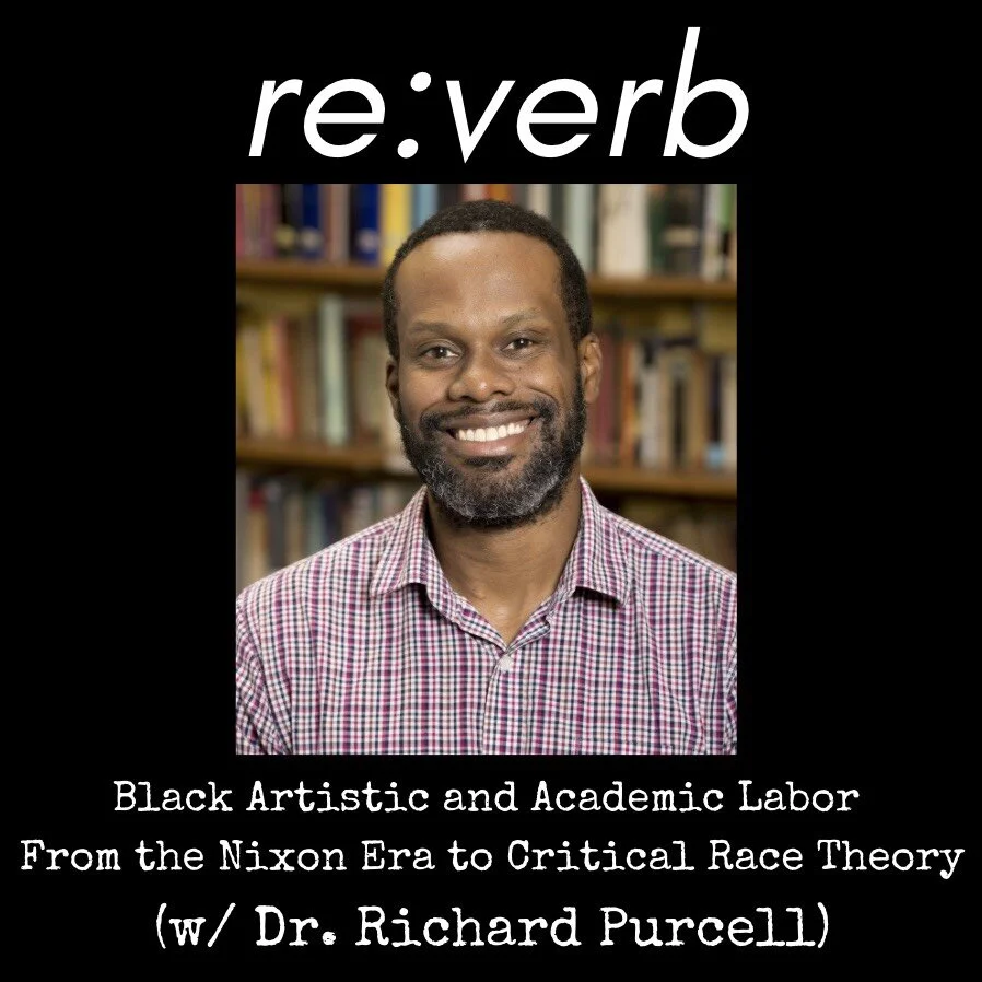 E56: Black Artistic and Academic Labor From the Nixon Era to Critical Race Theory (w/ Dr. Richard Purcell)