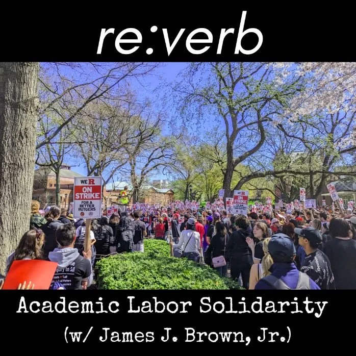 E81: Academic Labor Solidarity (w/ Dr. James J. Brown, Jr.)