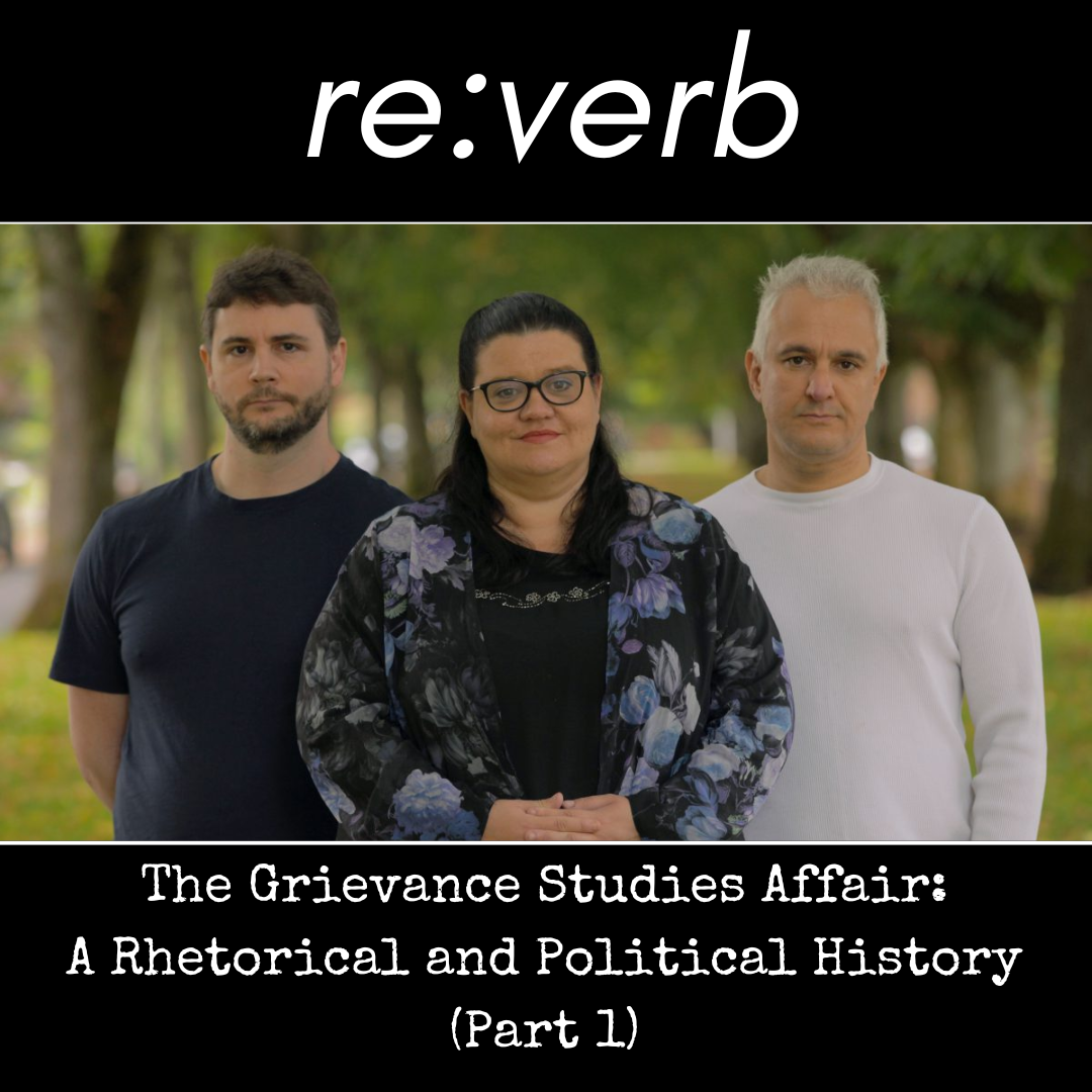 E110: The Grievance Studies Affair: A Rhetorical and Political History (Part 1)