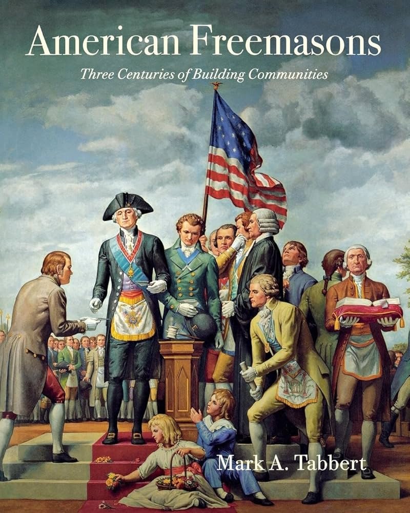 Book cover of American Freemasons: Three Centuries of Building Communities by Mark A. Tabbert.