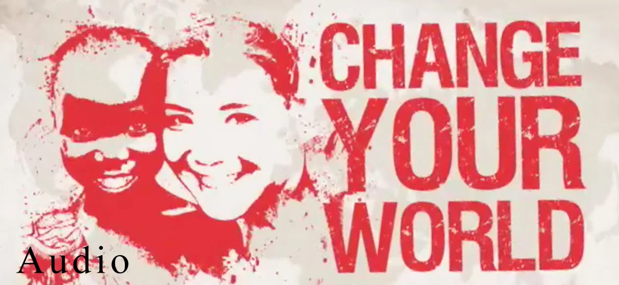 "Change Your World" sermon series (audio)