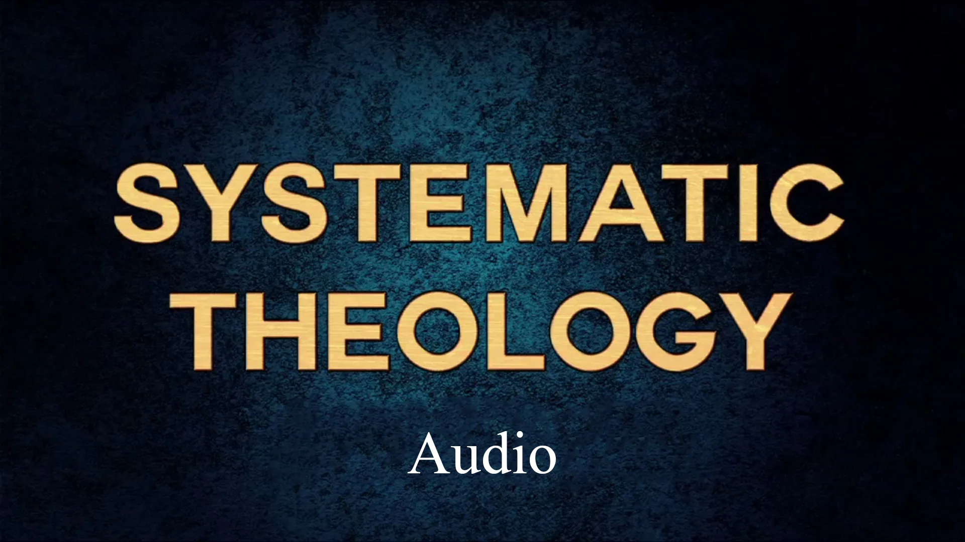 "Systematic Theology" series (audio)