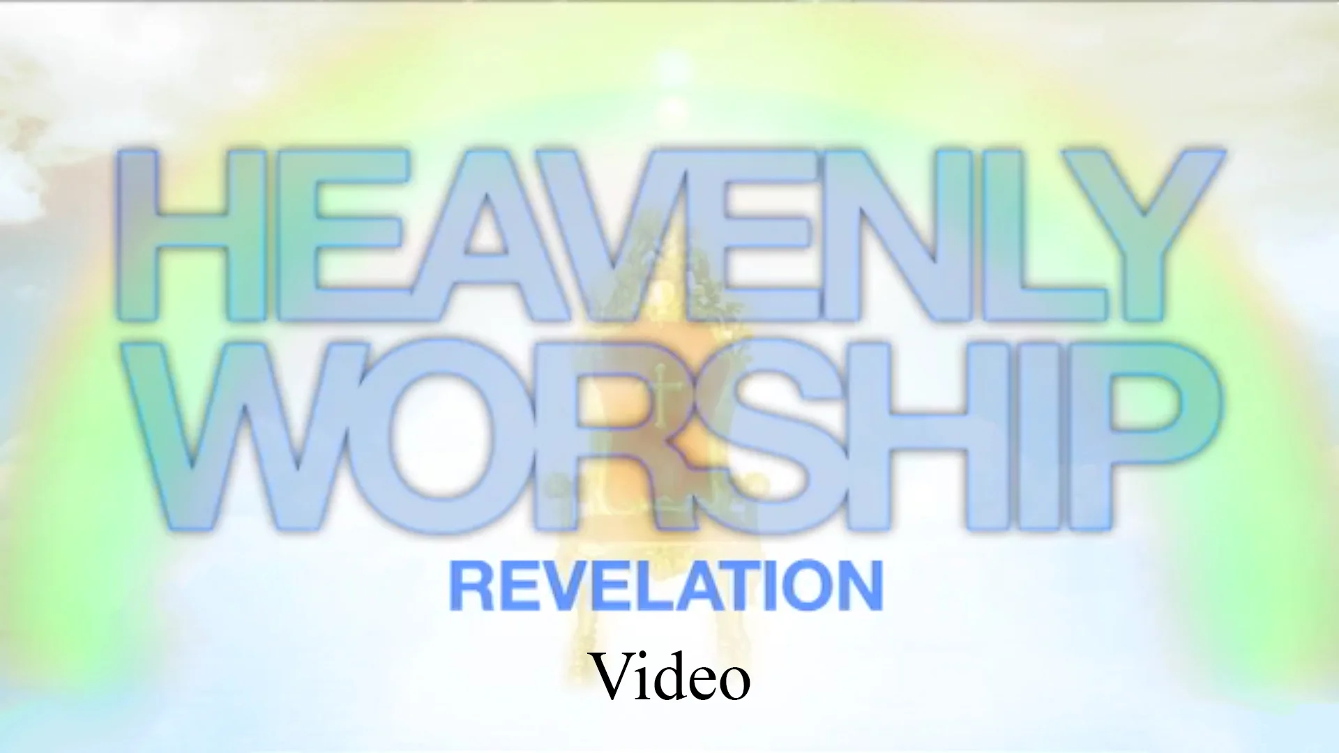 14. Heavenly Worship series (video), image.jpg