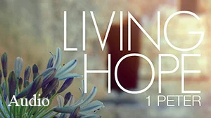"Living Hope" sermon series (audio)