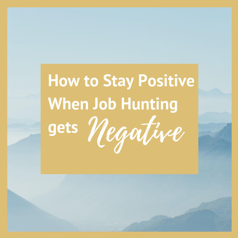 How to Stay Positive When Job Hunting is Negative