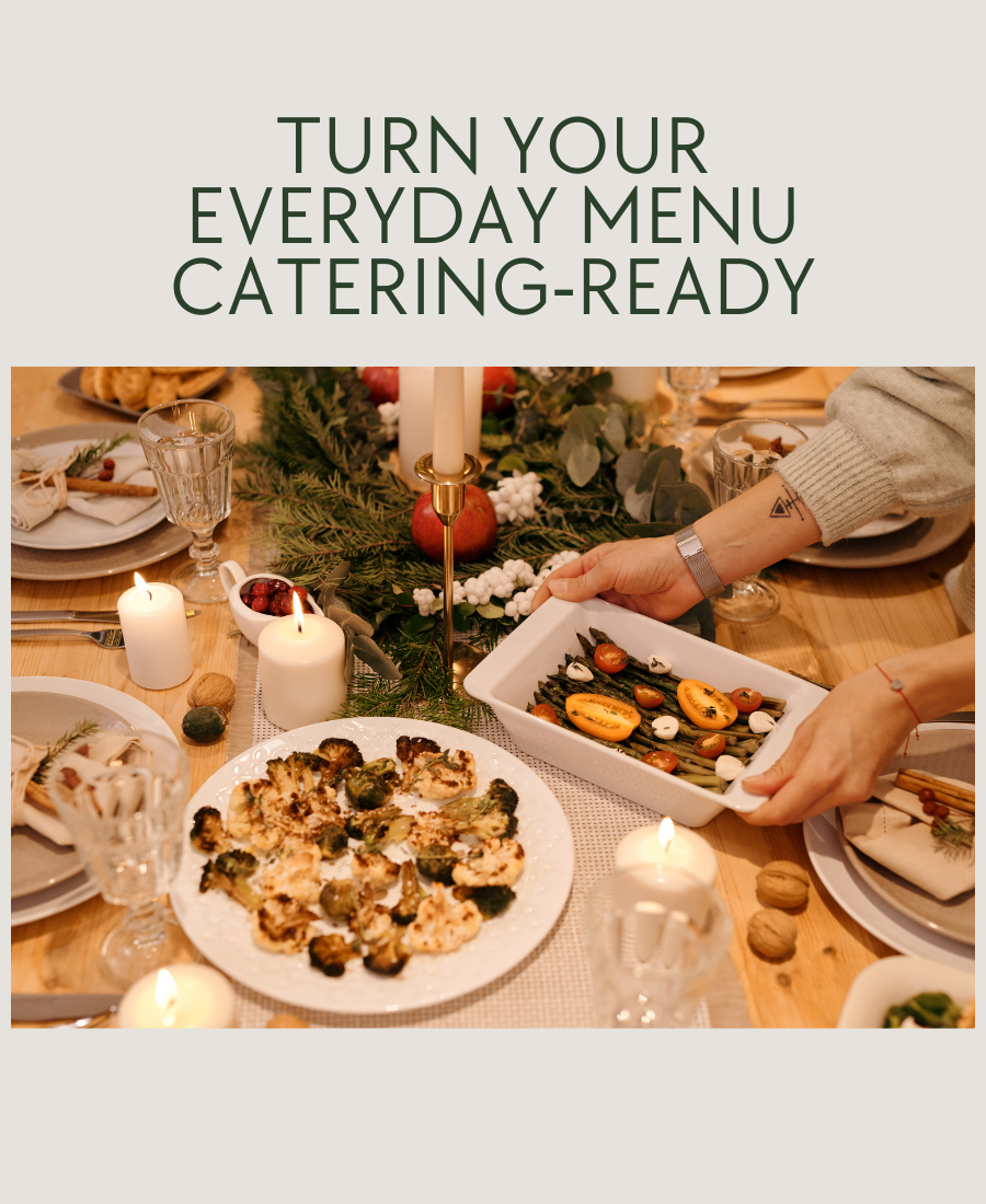 Turn Your Everyday Menu Catering-Ready (Without the Fuss!)