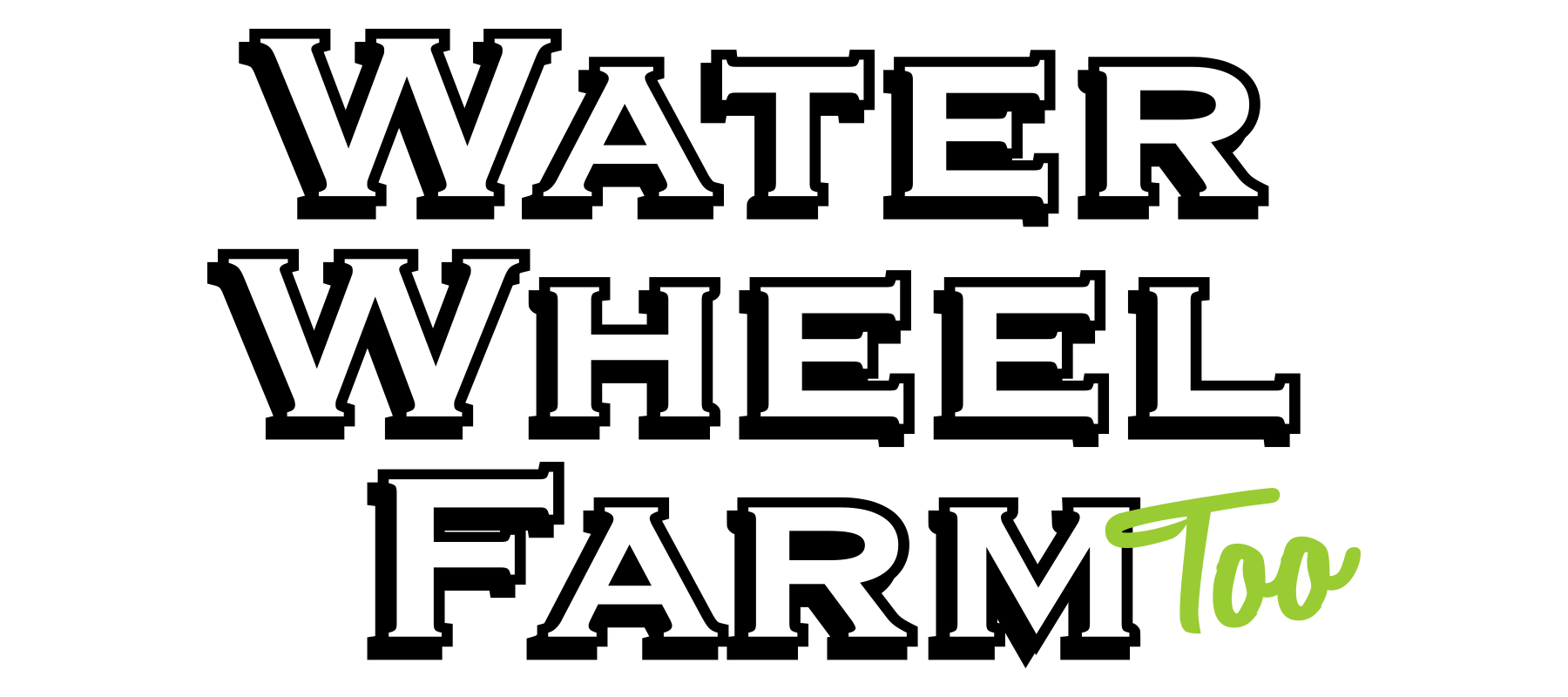 Water Wheel Farm Too — Water Wheel Farm