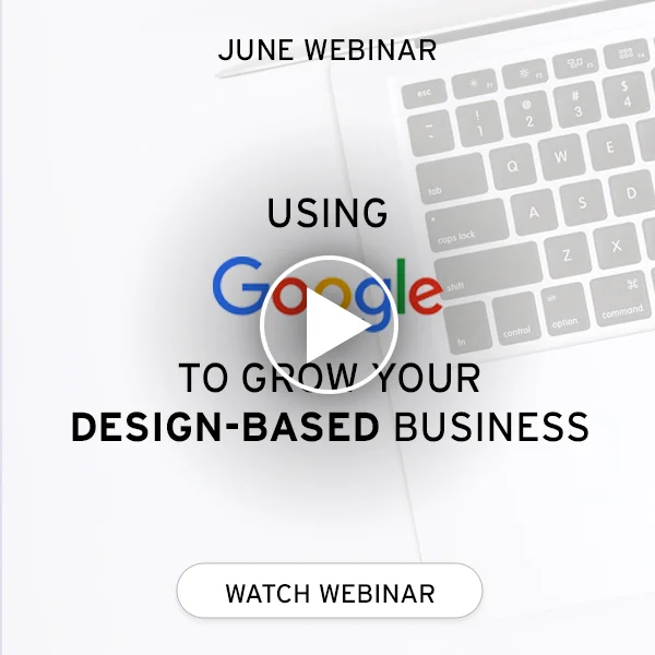 [Webinar] Using Google to Grow Your Design-Based Business