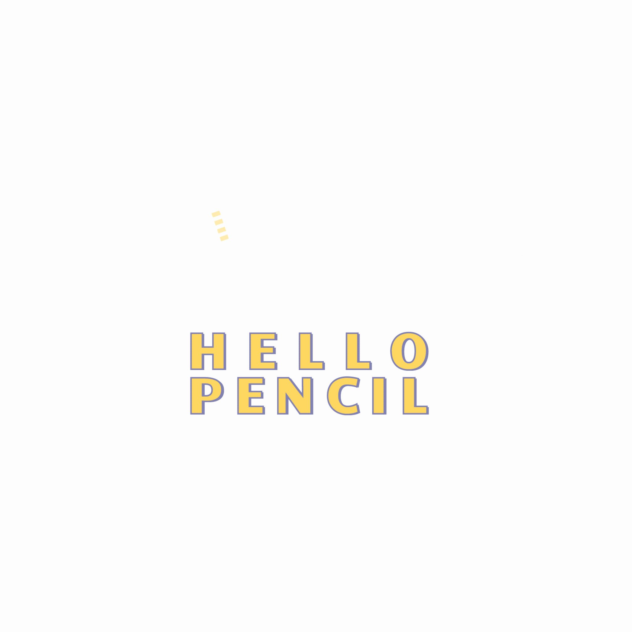 Hello Pencil  (Copy)