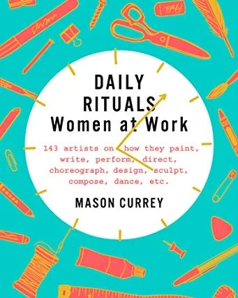 Daily Rituals - Women At Work I’m a sucker for books about other artist’s habits/creative rituals - whatever gets them out of bed in the morning. Whether it’s to validate or vindicate my own sometimes rigid, sometimes sloppy practices, I distract myself with the ways other creatives keep from being distracted to go from stasis to studio. Read my full review HERE: