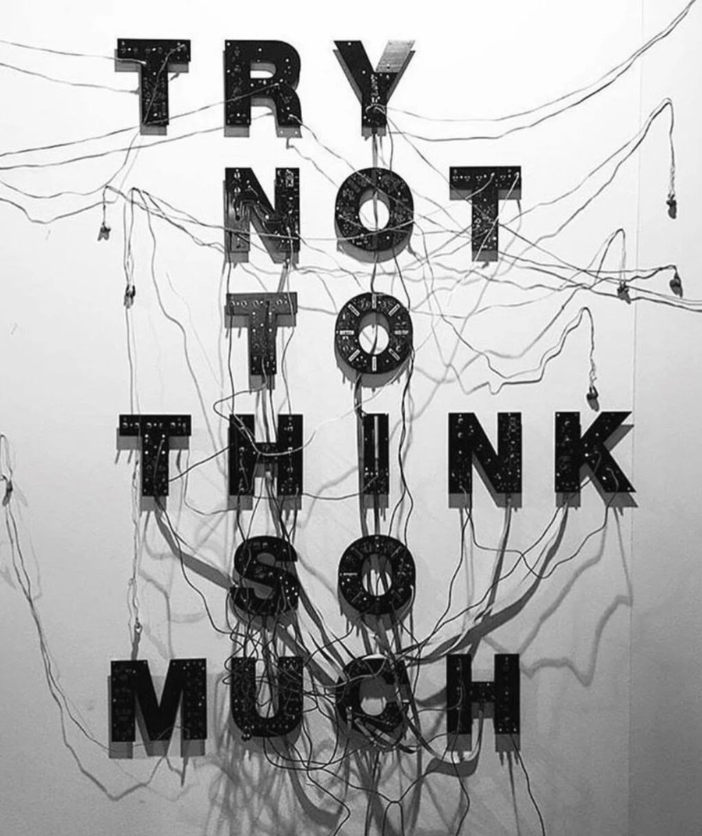 Try Not To Think Too Much