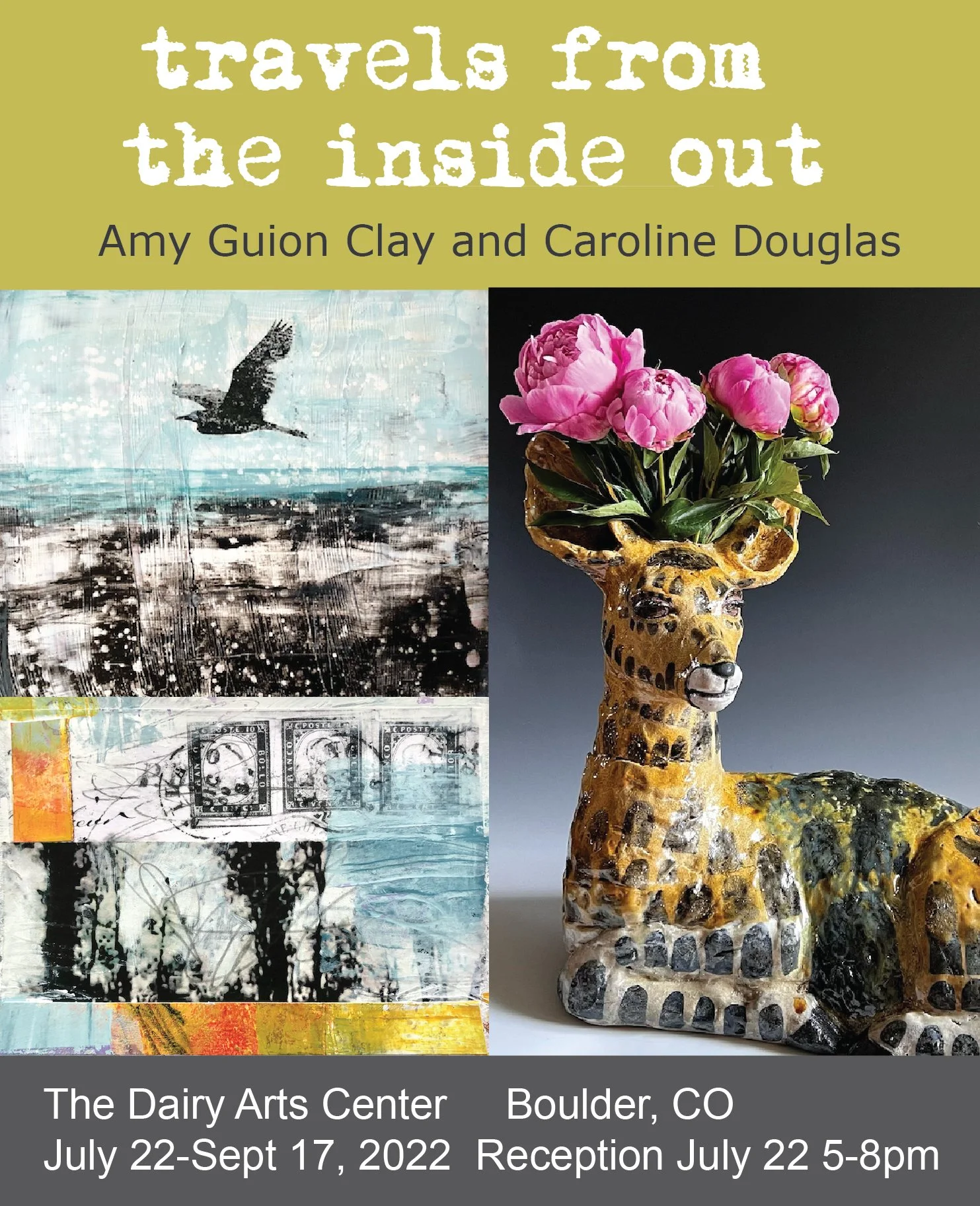 July 22 - Sept 17, 2022 Travels From The Inside Out, Exhibition at the Dairy Arts Center, Boulder, CO