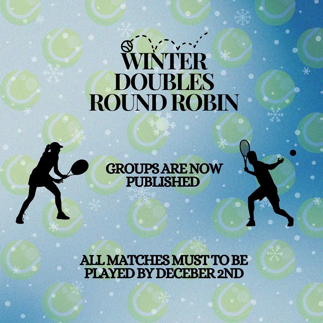 Just a reminder the Winter Doubles Round Robin has been published, and all matches must be played by Monday, December 2nd. Check your emails for the groups/format and scoring!  Good luck!! 🍀