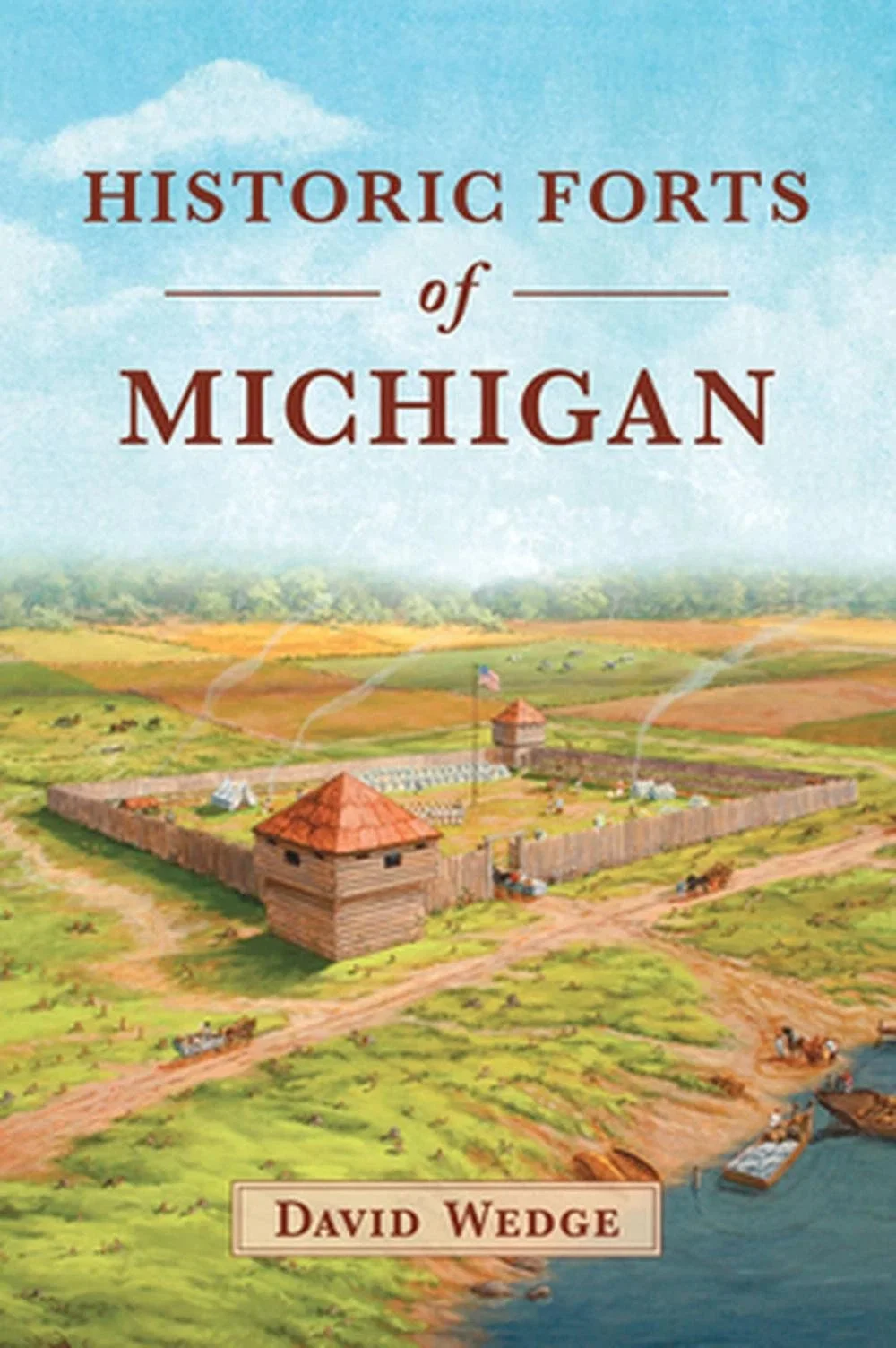 Historic Forts of Michigan: Program and Book Signing with Author David Wedge