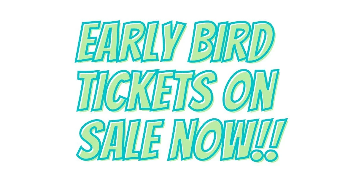 Early Bird Tickets On Sale!!