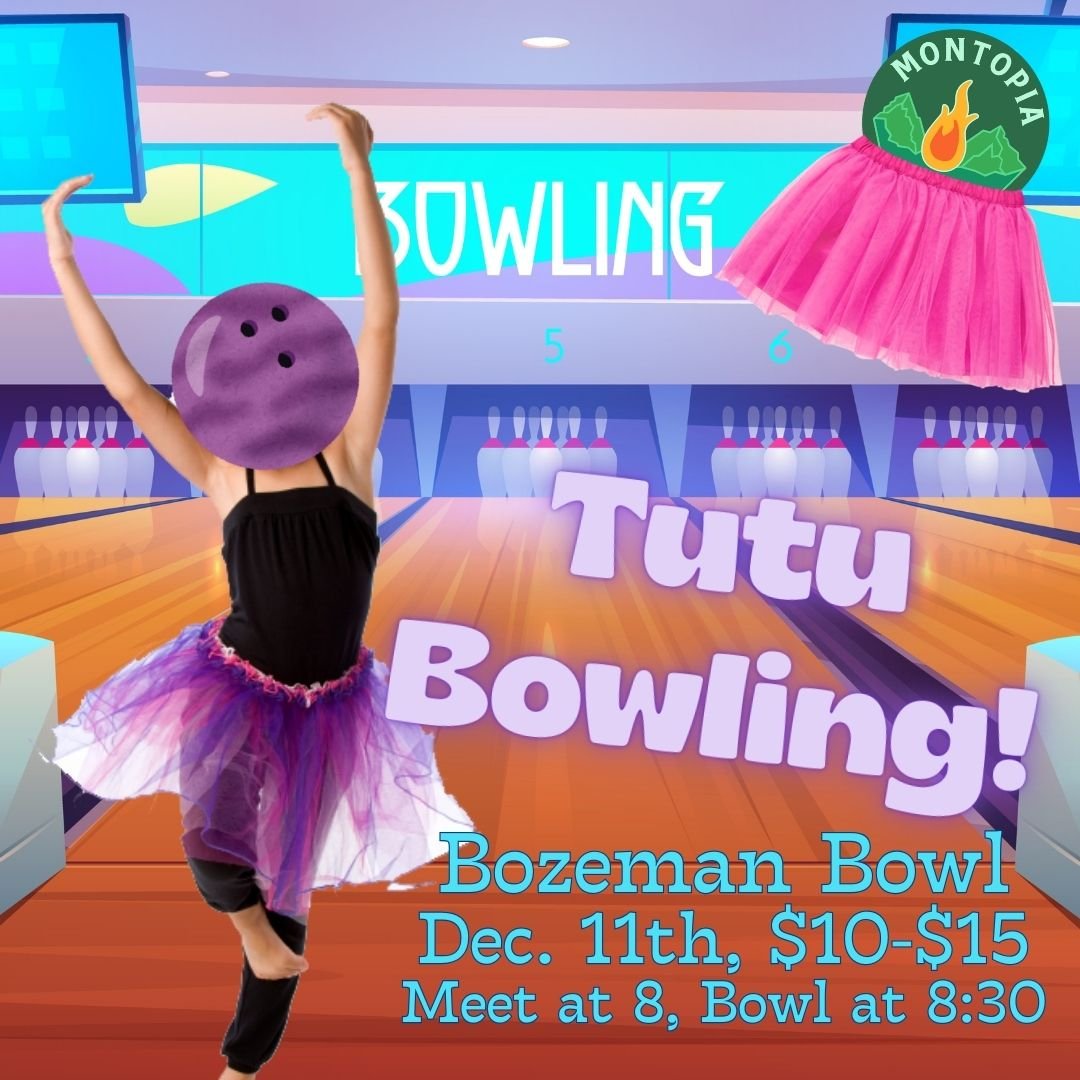 Tutu Bowling In Bozeman!