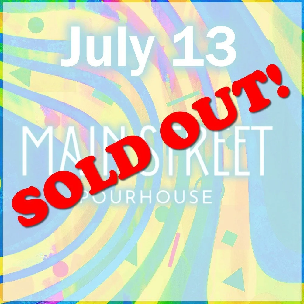 July 13 - Main Street Pourhouse