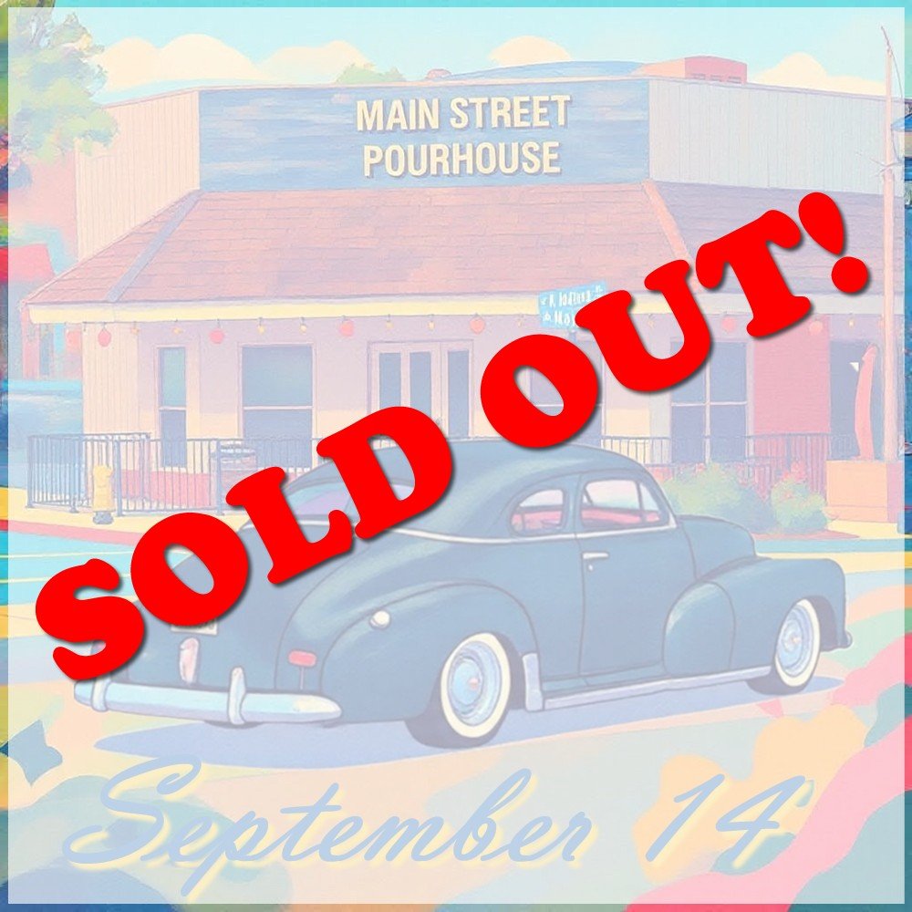 September 14th Main Street Pourhouse sold out.jpg
