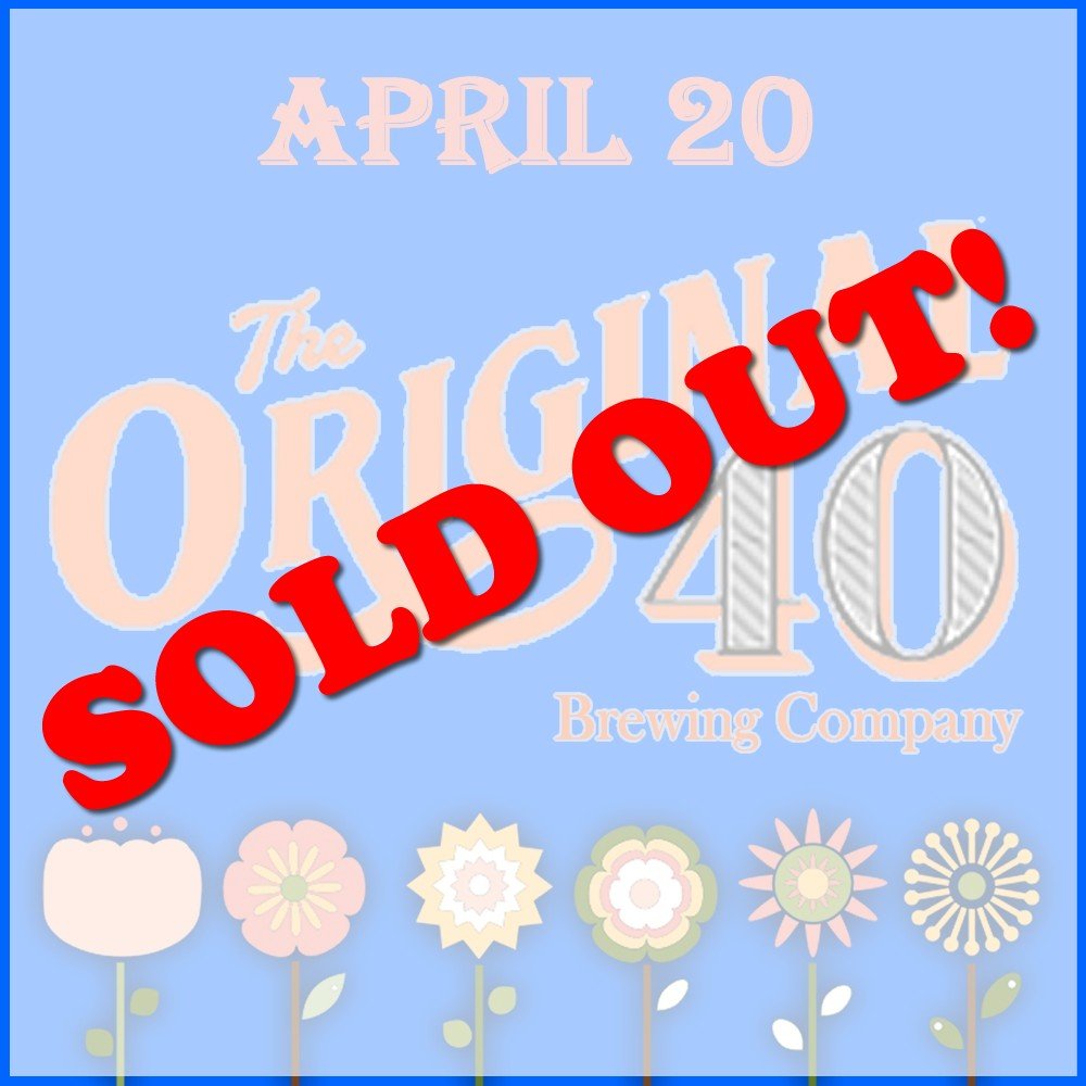 April 20 - The Original 40 Brewing Co