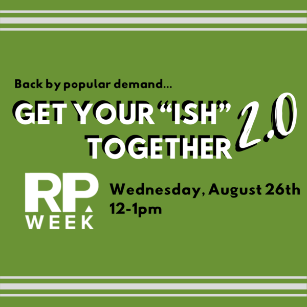RP Week Get Your "Ish" Together 2.0
